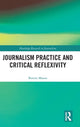 Book cover of: Journalism Practice and Critical Reflexivity. By: Bonita Mason
