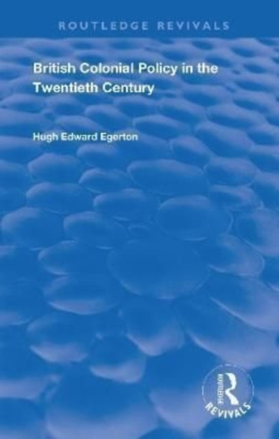 Book cover of: British Colonial Policy in the Twentieth Century. By: Hugh Edward Egerton