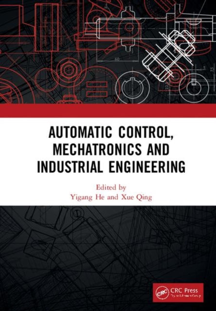 Book cover of: Automatic Control, Mechatronics and Industrial Engineering. By: Yigang He