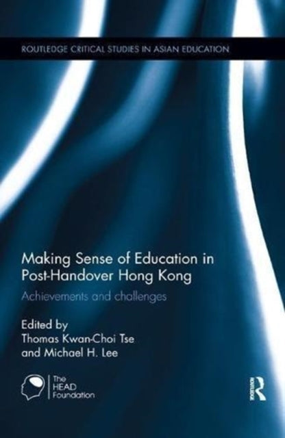Book cover of: Making Sense of Education in Post-Handover Hong Kong. By: Thomas Kwan-choi Tse