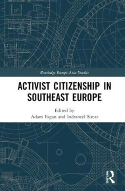 Book cover of: Activist Citizenship in Southeast Europe. By: Adam Fagan