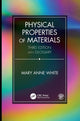 Book cover of: Physical Properties of Materials, Third Edition. By: Mary Anne White