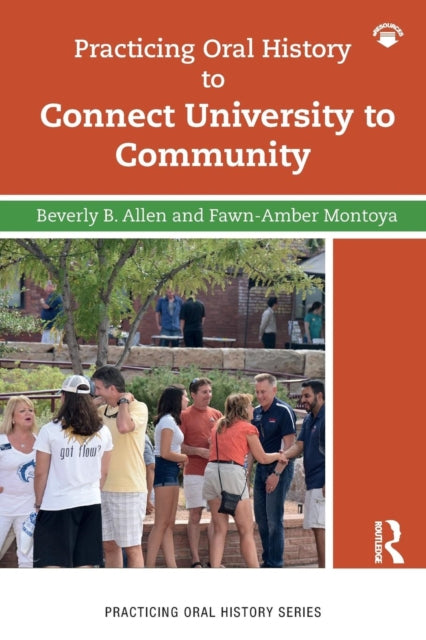 Book cover of: Practicing Oral History to Connect University to Community. By: Fawn-Amber Montoya