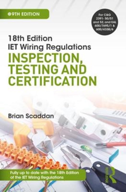 Book cover of: IET Wiring Regulations: Inspection, Testing and Certification. By: Brian Scaddan