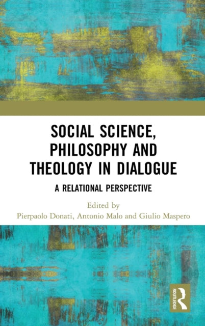 Book cover of: Social Science, Philosophy and Theology in Dialogue. By: Pierpaolo Donati