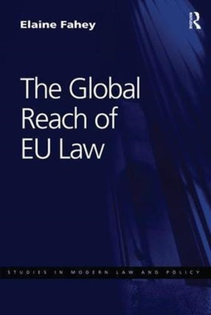 Book cover of: Global Reach of EU Law. By: Elaine Fahey