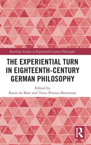The Experiential Turn in Eighteenth-Century German Philosophy