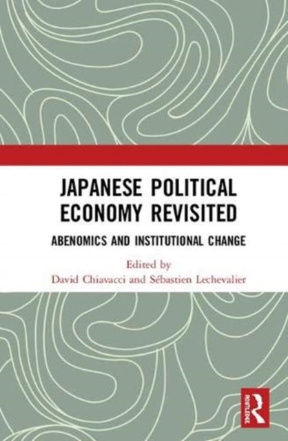 Book cover of: Japanese Political Economy Revisited. By: David Chiavacci