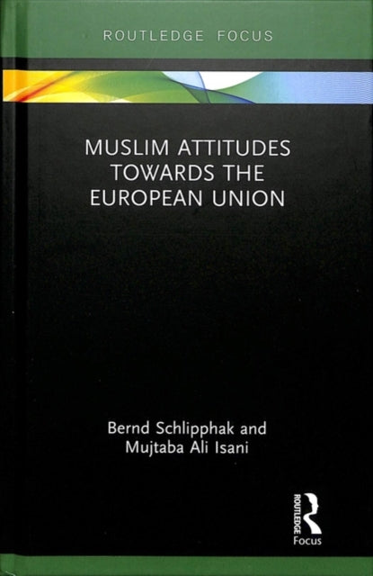 Book cover of: Muslim Attitudes Towards the European Union. By: Bernd Schlippak