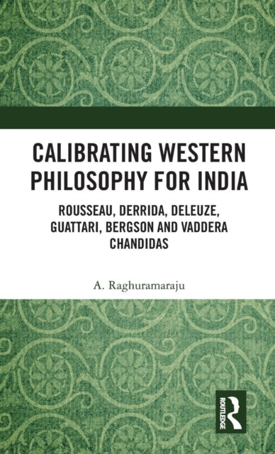 Book cover of: Calibrating Western Philosophy for India. By: A. Raghuramaraju