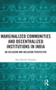 Book cover of: Marginalized Communities and Decentralized Institutions in India. By: Bala Ramulu Chinnala