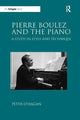 Book cover of: Pierre Boulez and the Piano. By: Peter O'Hagan