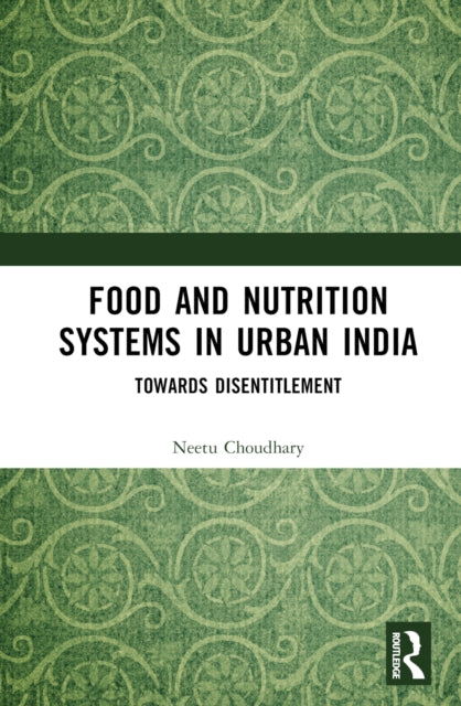 Book cover of: Food and Nutrition Systems in Urban India. By: Neetu Choudhary