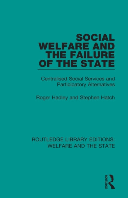 Book cover of: Social Welfare and the Failure of the State. By: Roger Hadley