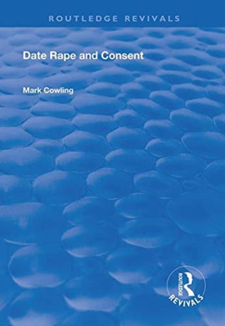 Book cover of: Date Rape and Consent. By: Mark Cowling