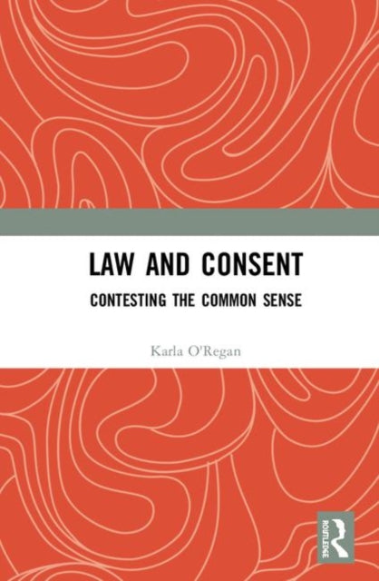 Book cover of: Law and Consent. By: Karla O'Regan