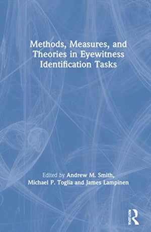 Methods, Measures, and Theories in Eyewitness Identification Tasks
