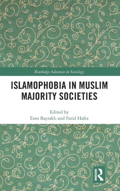 Book cover of: Islamophobia in Muslim Majority Societies. By: Enes Bayraklı