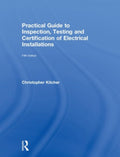 Practical Guide to Inspection, Testing and Certification of Electrical Installations