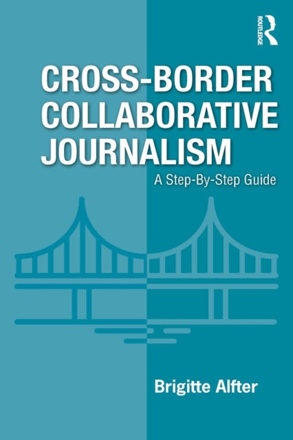 Book cover of: Cross-Border Collaborative Journalism. By: Brigitte Alfter