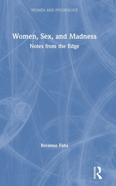Book cover of: Women, Sex, and Madness. By: Breanne Fahs