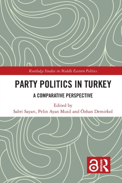 Book cover of: Party Politics in Turkey. By: Sabri Sayar