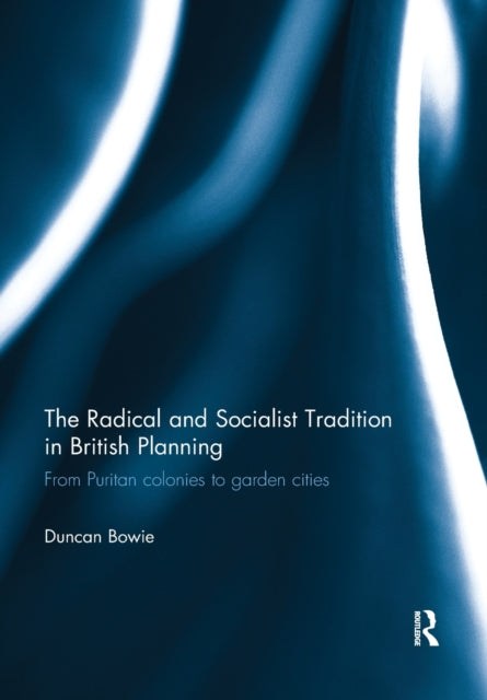 Book cover of: Radical and Socialist Tradition in British Planning. By: Duncan Bowie