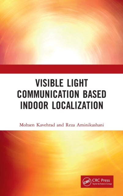 Book cover of: Visible Light Communication Based Indoor Localization. By: Mohsen Kavehrad