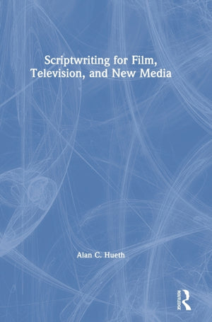 Scriptwriting for Film, Television and New Media