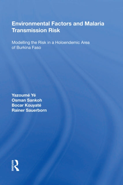 Book cover of: Environmental Factors and Malaria Transmission Risk. By: Yazoumé Yé
