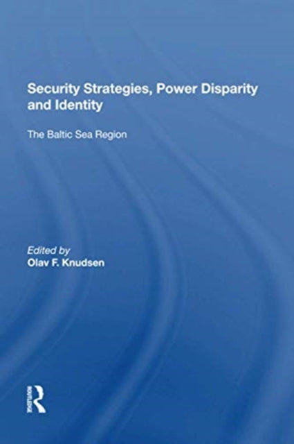 Book cover of: Security Strategies, Power Disparity and Identity. By: Olav Knudsen