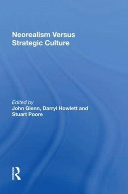 Book cover of: Neorealism Versus Strategic Culture