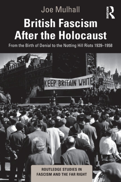 Book cover of: British Fascism After the Holocaust. By: Joe Mulhall