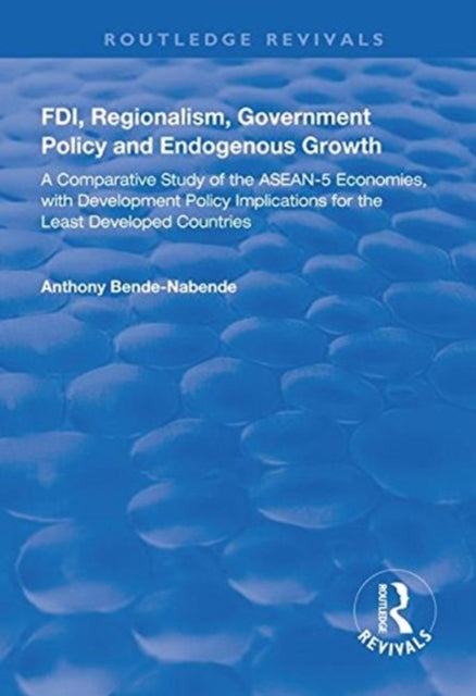 Book cover of: FDI, Regionalism, Government Policy and Endogenous Growth. By: Anthony Bende-Nabende