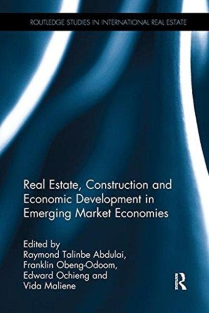 Book cover of: Real Estate, Construction and Economic Development in Emerging Market Economies. By: Raymond Talinbe Abdulai