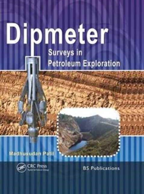 Book cover of: Dipmeter Surveys in Petroleum Exploration. By: Madhusadan Patil