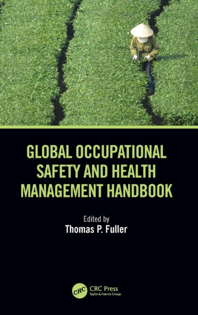 Book cover of: Global Occupational Safety and Health Management Handbook. By: Thomas P. Fuller