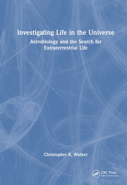 Book cover of: Investigating Life in the Universe. By: Christopher K. Walker