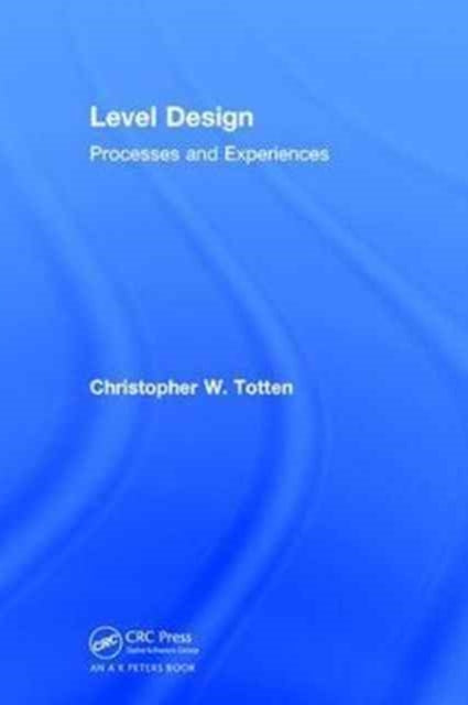 Book cover of: Level Design. By: Christopher W. Totten