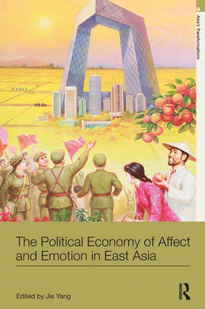 Political Economy of Affect and Emotion in East Asia