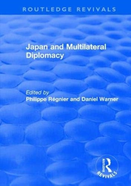 Book cover of: Japan and Multilateral Diplomacy. By: Philippe Régnier