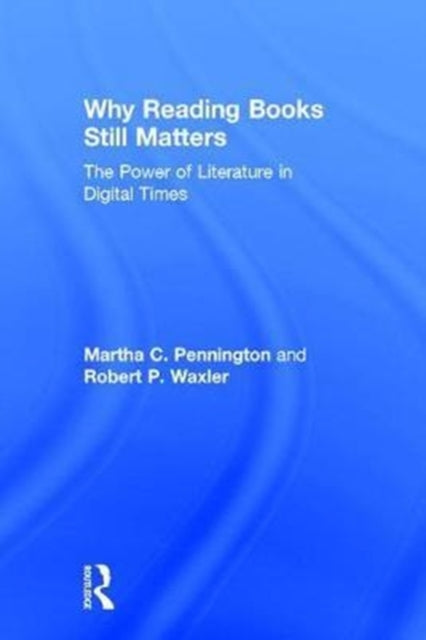 Book cover of: Why Reading Books Still Matters. By: Martha C. Pennington