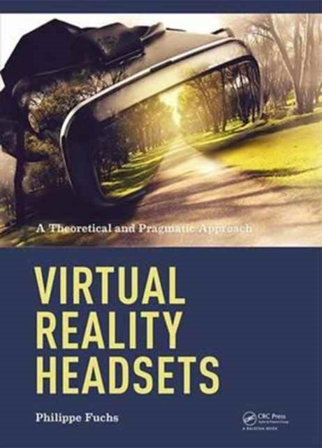 Book cover of: Virtual Reality Headsets - A Theoretical and Pragmatic Approach. By: Philippe Fuchs