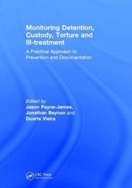 Book cover of: Monitoring Detention, Custody, Torture and Ill-treatment. By: Jason Payne-James