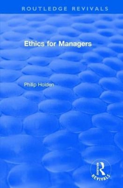 Book cover of: Ethics for Managers. By: Philip Holden