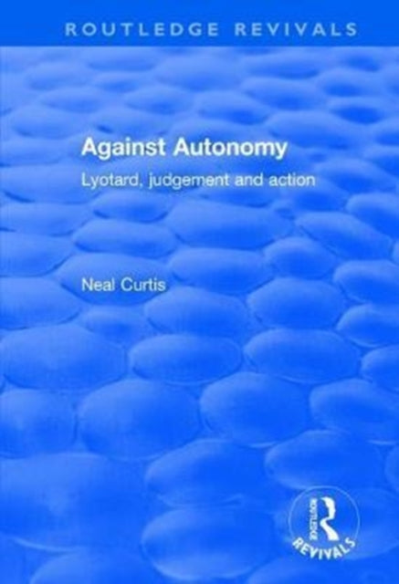 Book cover of: Against Autonomy. By: Neal Curtis