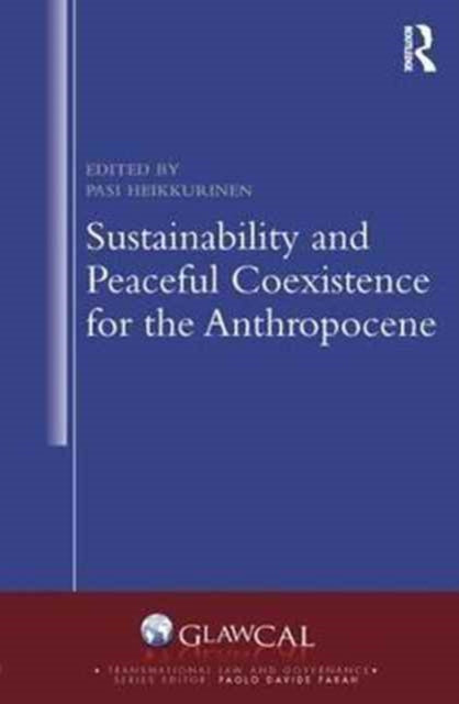 Book cover of: Sustainability and Peaceful Coexistence for the Anthropocene. By: Pasi Heikkurinen