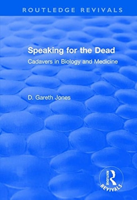 Book cover of: Speaking for the Dead: Cadavers in Biology and Medicine