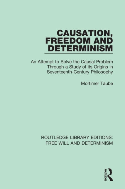 Book cover of: Causation, Freedom and Determinism. By: Taube, Mortimer