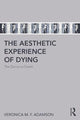 Book cover of: Aesthetic Experience of Dying. By: Veronica M. F. Adamson